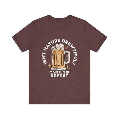 Isn't Nature Brewtiful? Camp Sip Repeat T Shirt