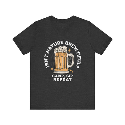 Isn't Nature Brewtiful? Camp Sip Repeat T Shirt