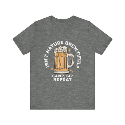 Isn't Nature Brewtiful? Camp Sip Repeat T Shirt