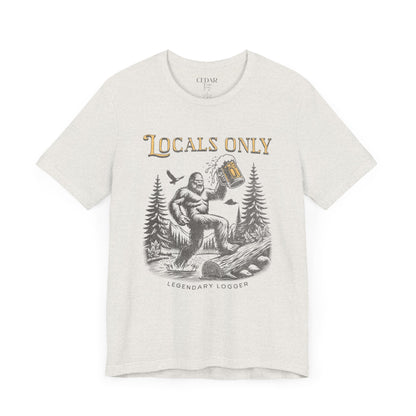 Locals Only Legendary Logger Bigfoot TShirt