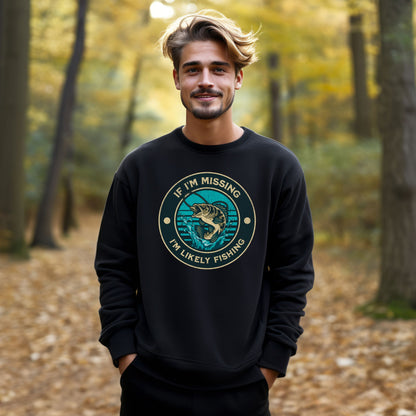 Fishing Enthusiast Crewneck - If I'm Missing I'm Likely Fishing